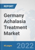 Germany Achalasia Treatment Market: Prospects, Trends Analysis, Market Size and Forecasts up to 2027- Product Image