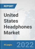 United States Headphones Market: Prospects, Trends Analysis, Market Size and Forecasts up to 2027- Product Image