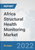 Africa Structural Health Monitoring Market: Prospects, Trends Analysis, Market Size and Forecasts up to 2027- Product Image