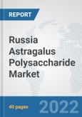Russia Astragalus Polysaccharide Market: Prospects, Trends Analysis, Market Size and Forecasts up to 2027- Product Image