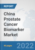 China Prostate Cancer Biomarker Market: Prospects, Trends Analysis, Market Size and Forecasts up to 2027- Product Image