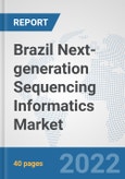Brazil Next-generation Sequencing Informatics Market: Prospects, Trends Analysis, Market Size and Forecasts up to 2027- Product Image