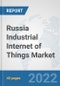 Russia Industrial Internet of Things Market: Prospects, Trends Analysis, Market Size and Forecasts up to 2027 - Product Thumbnail Image