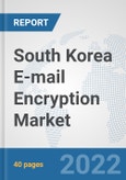 South Korea E-mail Encryption Market: Prospects, Trends Analysis, Market Size and Forecasts up to 2027- Product Image