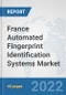 France Automated Fingerprint Identification Systems Market: Prospects, Trends Analysis, Market Size and Forecasts up to 2027 - Product Thumbnail Image