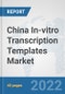 China In-vitro Transcription Templates Market: Prospects, Trends Analysis, Market Size and Forecasts up to 2027 - Product Thumbnail Image