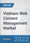 Vietnam Web Content Management Market: Prospects, Trends Analysis, Market Size and Forecasts up to 2027 - Product Thumbnail Image