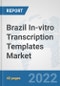 Brazil In-vitro Transcription Templates Market: Prospects, Trends Analysis, Market Size and Forecasts up to 2027 - Product Thumbnail Image