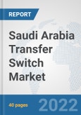 Saudi Arabia Transfer Switch Market: Prospects, Trends Analysis, Market Size and Forecasts up to 2027- Product Image