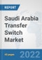 Saudi Arabia Transfer Switch Market: Prospects, Trends Analysis, Market Size and Forecasts up to 2027 - Product Thumbnail Image