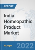 India Homeopathic Product Market: Prospects, Trends Analysis, Market Size and Forecasts up to 2027- Product Image
