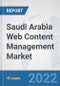 Saudi Arabia Web Content Management Market: Prospects, Trends Analysis, Market Size and Forecasts up to 2027 - Product Thumbnail Image