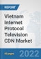 Vietnam Internet Protocol Television (IPTV) CDN Market: Prospects, Trends Analysis, Market Size and Forecasts up to 2027 - Product Image