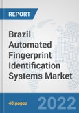 Brazil Automated Fingerprint Identification Systems Market: Prospects, Trends Analysis, Market Size and Forecasts up to 2027- Product Image