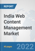 India Web Content Management Market: Prospects, Trends Analysis, Market Size and Forecasts up to 2027- Product Image