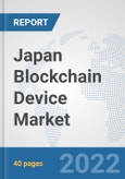 Japan Blockchain Device Market: Prospects, Trends Analysis, Market Size and Forecasts up to 2027- Product Image