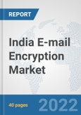 India E-mail Encryption Market: Prospects, Trends Analysis, Market Size and Forecasts up to 2027- Product Image