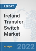 Ireland Transfer Switch Market: Prospects, Trends Analysis, Market Size and Forecasts up to 2027- Product Image