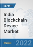 India Blockchain Device Market: Prospects, Trends Analysis, Market Size and Forecasts up to 2027- Product Image