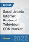 Saudi Arabia Internet Protocol Television (IPTV) CDN Market: Prospects, Trends Analysis, Market Size and Forecasts up to 2027 - Product Thumbnail Image