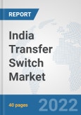 India Transfer Switch Market: Prospects, Trends Analysis, Market Size and Forecasts up to 2027- Product Image