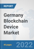 Germany Blockchain Device Market: Prospects, Trends Analysis, Market Size and Forecasts up to 2027- Product Image