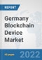 Germany Blockchain Device Market: Prospects, Trends Analysis, Market Size and Forecasts up to 2027 - Product Thumbnail Image