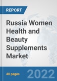 Russia Women Health and Beauty Supplements Market: Prospects, Trends Analysis, Market Size and Forecasts up to 2027- Product Image