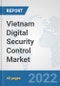 Vietnam Digital Security Control Market: Prospects, Trends Analysis, Market Size and Forecasts up to 2027 - Product Thumbnail Image