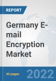 Germany E-mail Encryption Market: Prospects, Trends Analysis, Market Size and Forecasts up to 2027- Product Image