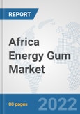 Africa Energy Gum Market: Prospects, Trends Analysis, Market Size and Forecasts up to 2027- Product Image