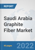 Saudi Arabia Graphite Fiber Market: Prospects, Trends Analysis, Market Size and Forecasts up to 2027- Product Image