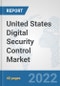 United States Digital Security Control Market: Prospects, Trends Analysis, Market Size and Forecasts up to 2027 - Product Thumbnail Image