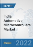 India Automotive Microcontrollers Market: Prospects, Trends Analysis, Market Size and Forecasts up to 2027- Product Image