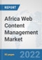 Africa Web Content Management Market: Prospects, Trends Analysis, Market Size and Forecasts up to 2027 - Product Thumbnail Image