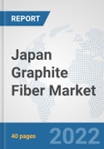 Japan Graphite Fiber Market: Prospects, Trends Analysis, Market Size and Forecasts up to 2027- Product Image