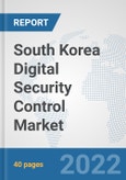 South Korea Digital Security Control Market: Prospects, Trends Analysis, Market Size and Forecasts up to 2027- Product Image