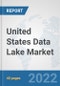 United States Data Lake Market: Prospects, Trends Analysis, Market Size and Forecasts up to 2027 - Product Image