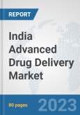 India Advanced Drug Delivery Market: Prospects, Trends Analysis, Market Size and Forecasts up to 2027- Product Image