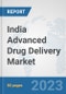 India Advanced Drug Delivery Market: Prospects, Trends Analysis, Market Size and Forecasts up to 2027 - Product Thumbnail Image