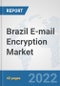 Brazil E-mail Encryption Market: Prospects, Trends Analysis, Market Size and Forecasts up to 2027 - Product Thumbnail Image