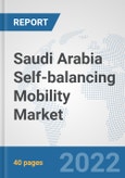 Saudi Arabia Self-balancing Mobility Market: Prospects, Trends Analysis, Market Size and Forecasts up to 2027- Product Image