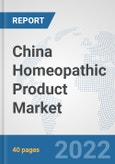 China Homeopathic Product Market: Prospects, Trends Analysis, Market Size and Forecasts up to 2027- Product Image