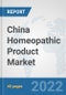 China Homeopathic Product Market: Prospects, Trends Analysis, Market Size and Forecasts up to 2027 - Product Thumbnail Image