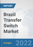 Brazil Transfer Switch Market: Prospects, Trends Analysis, Market Size and Forecasts up to 2027- Product Image
