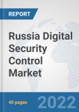 Russia Digital Security Control Market: Prospects, Trends Analysis, Market Size and Forecasts up to 2027- Product Image