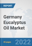 Germany Eucalyptus Oil Market: Prospects, Trends Analysis, Market Size and Forecasts up to 2027- Product Image