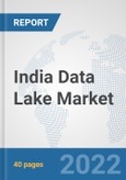 India Data Lake Market: Prospects, Trends Analysis, Market Size and Forecasts up to 2027- Product Image
