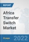 Africa Transfer Switch Market: Prospects, Trends Analysis, Market Size and Forecasts up to 2027 - Product Thumbnail Image