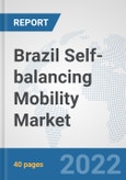 Brazil Self-balancing Mobility Market: Prospects, Trends Analysis, Market Size and Forecasts up to 2027- Product Image